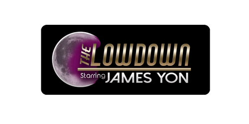 A black background with the words " the lowdown starring james yonn ".